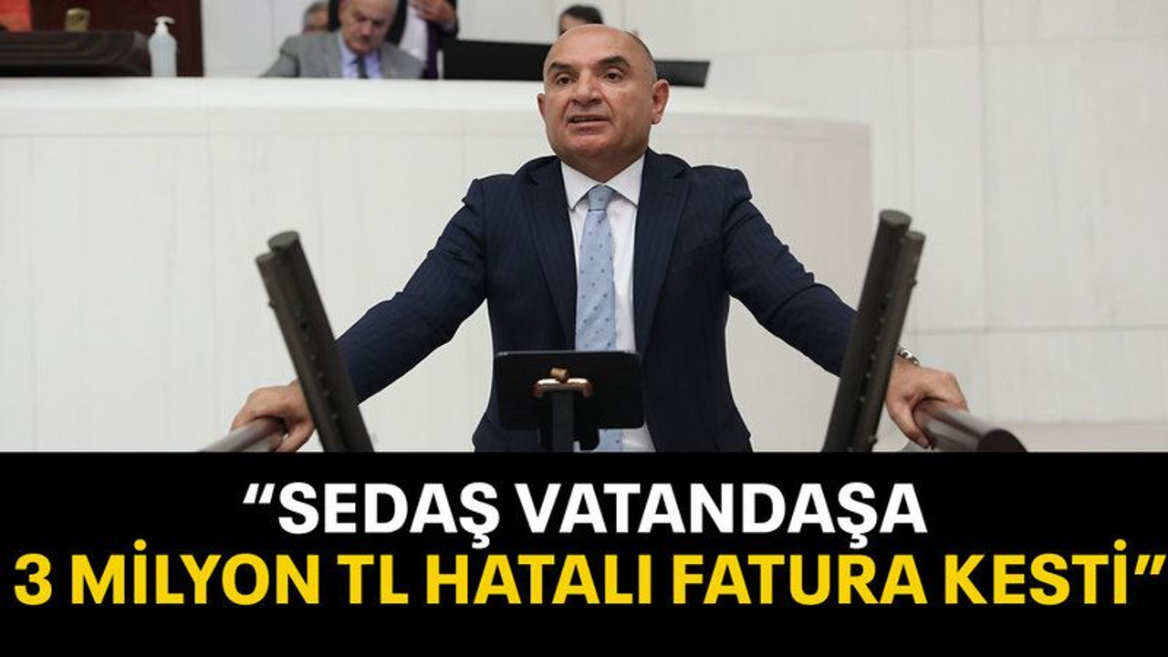 Tarhan: “SEDAŞ vatandaşa 3 milyon TL hatalı fatura kesti”